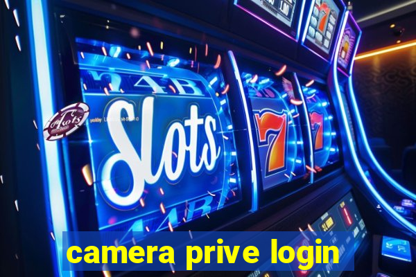 camera prive login